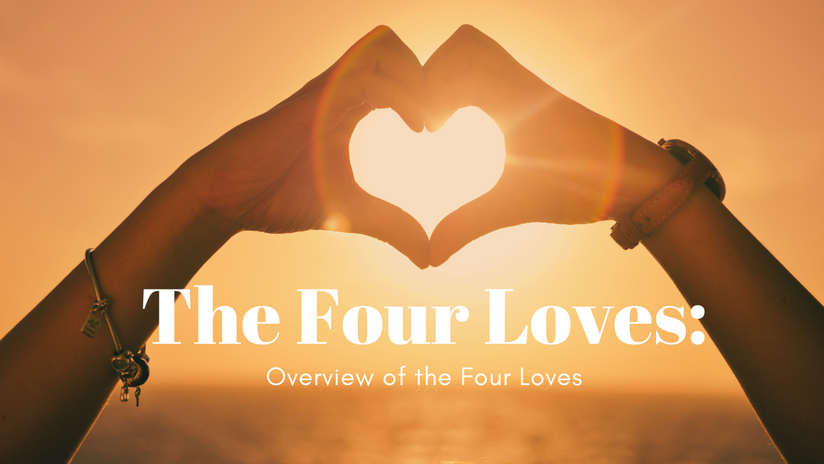 1. Overview of the Four Loves
